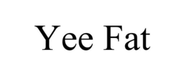 YEE FAT trademark