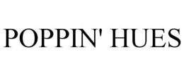 POPPIN' HUES trademark