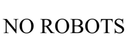 NO ROBOTS trademark