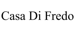 CASA DI FREDO trademark
