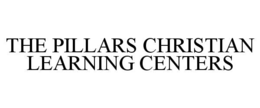 THE PILLARS CHRISTIAN LEARNING CENTERS trademark