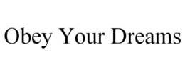 OBEY YOUR DREAMS trademark