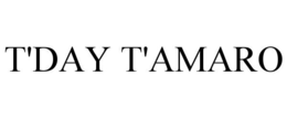 T'DAY T'AMARO trademark
