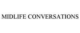 MIDLIFE CONVERSATIONS trademark