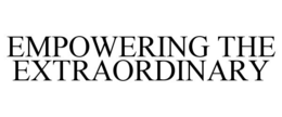 EMPOWERING THE EXTRAORDINARY trademark