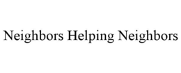 NEIGHBORS HELPING NEIGHBORS trademark
