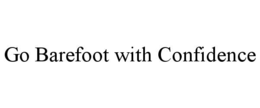 GO BAREFOOT WITH CONFIDENCE trademark