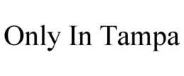 ONLY IN TAMPA trademark