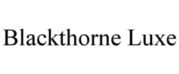 BLACKTHORNE LUXE trademark