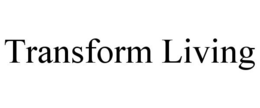 TRANSFORM LIVING trademark
