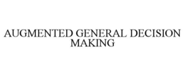 AUGMENTED GENERAL DECISION MAKING trademark