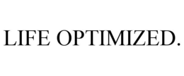 LIFE OPTIMIZED. trademark