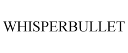 WHISPERBULLET trademark