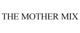THE MOTHER MIX trademark