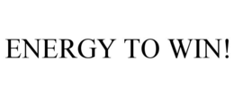 ENERGY TO WIN! trademark