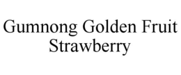 GUMNONG GOLDEN FRUIT STRAWBERRY trademark