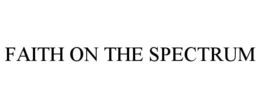FAITH ON THE SPECTRUM trademark