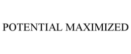 POTENTIAL MAXIMIZED trademark