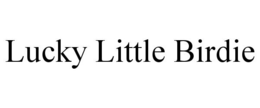 LUCKY LITTLE BIRDIE trademark