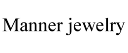 MANNER JEWELRY trademark