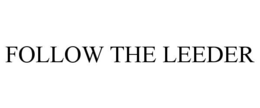 FOLLOW THE LEEDER trademark