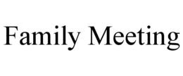FAMILY MEETING trademark