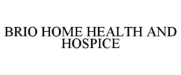 BRIO HOME HEALTH AND HOSPICE trademark