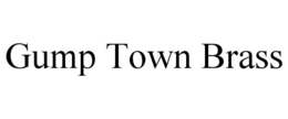 GUMP TOWN BRASS trademark