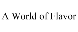A WORLD OF FLAVOR trademark