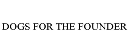 DOGS FOR THE FOUNDER trademark
