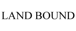 LAND BOUND trademark