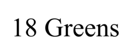 18 GREENS trademark