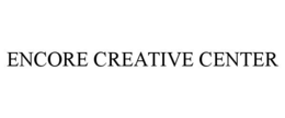 ENCORE CREATIVE CENTER trademark