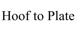 HOOF TO PLATE trademark