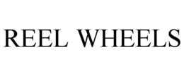 REEL WHEELS trademark
