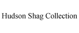 HUDSON SHAG COLLECTION trademark