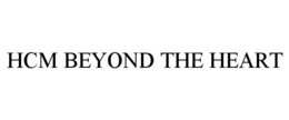 HCM BEYOND THE HEART trademark