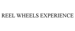 REEL WHEELS EXPERIENCE trademark