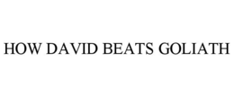 HOW DAVID BEATS GOLIATH trademark