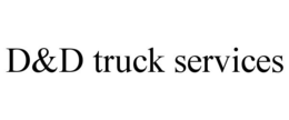 D&D TRUCK SERVICES trademark