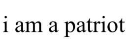 I AM A PATRIOT trademark