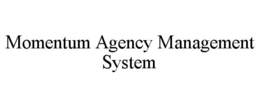 MOMENTUM AGENCY MANAGEMENT SYSTEM trademark
