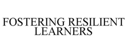 FOSTERING RESILIENT LEARNERS trademark