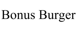 BONUS BURGER trademark