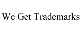 WE GET TRADEMARKS trademark