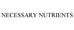 NECESSARY NUTRIENTS trademark