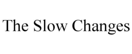 THE SLOW CHANGES trademark