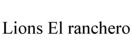 LIONS EL RANCHERO trademark