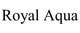 ROYAL AQUA trademark