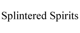 SPLINTERED SPIRITS trademark
